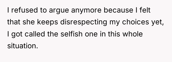 I refused to argue anymore because I felt that she...