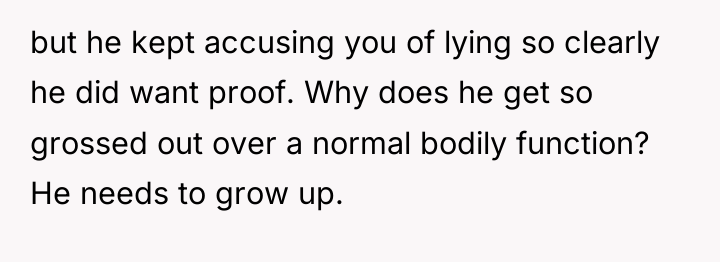 but he kept accusing you of lying so clearly he...