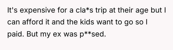 It's expensive for a cla*s trip at their age but...