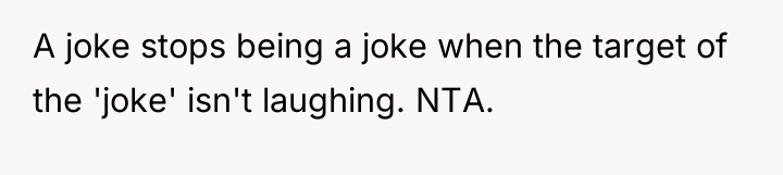 A joke stops being a joke when the target of...