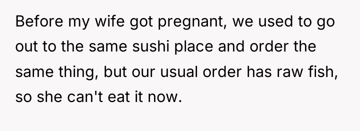 Before my wife got pregnant, we used to go out...