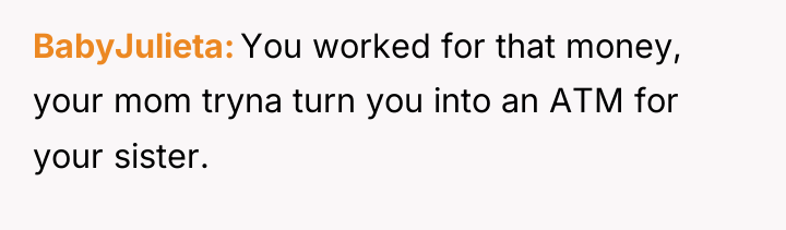 BabyJulieta You worked for that money, your mom tryna turn...