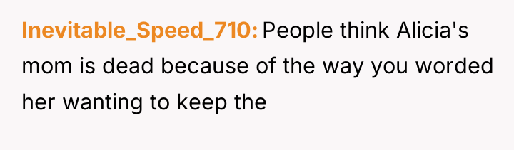 Inevitable_Speed_710 People think Alicia's mom is dead because of the...