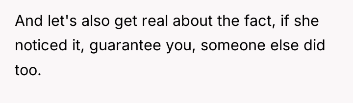 And let's also get real about the fact, if she...