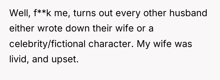 Well, f**k me, turns out every other husband either wrote...