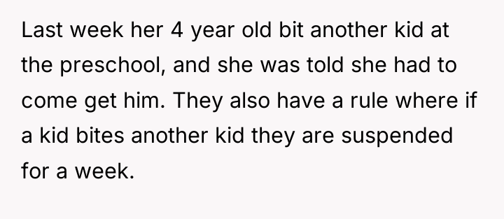 Last week her 4 year old bit another kid at...