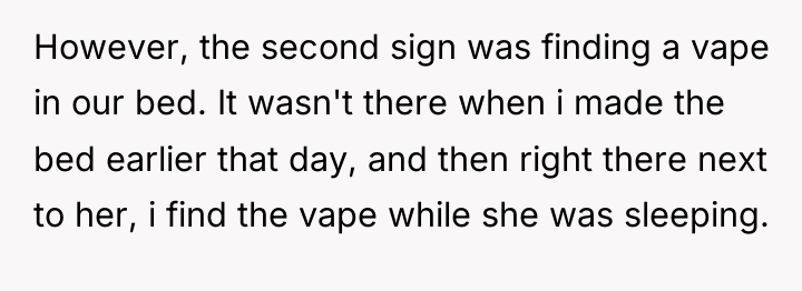 However, the second sign was finding a vape in our...