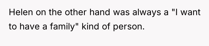 Helen on the other hand was always a "I want...