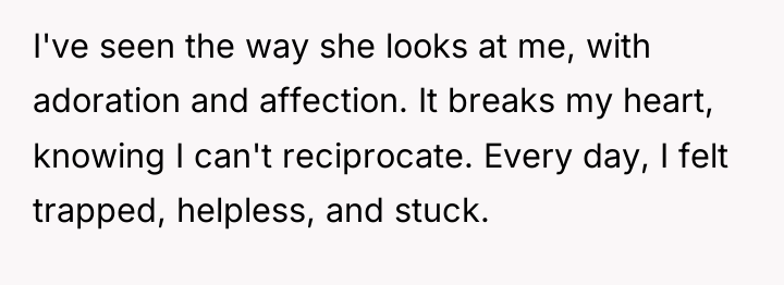 I've seen the way she looks at me, with adoration...