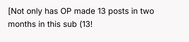 [Not only has OP made 13 posts in two months...