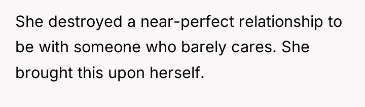 She destroyed a near-perfect relationship to be with someone who...