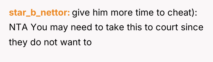 star_b_nettor give him more time to cheat): NTA You may...