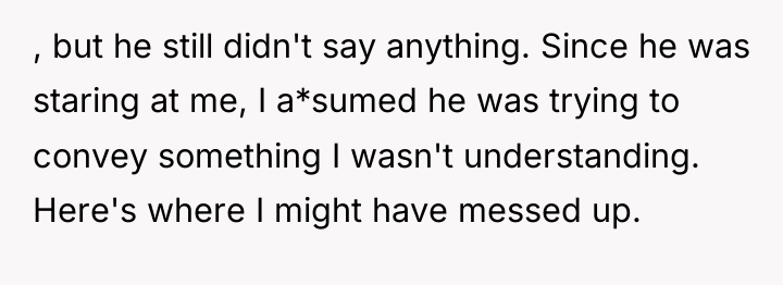, but he still didn't say anything. Since he was...