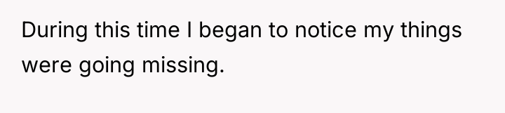 During this time I began to notice my things were...