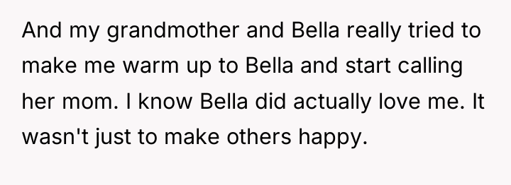 And my grandmother and Bella really tried to make me...