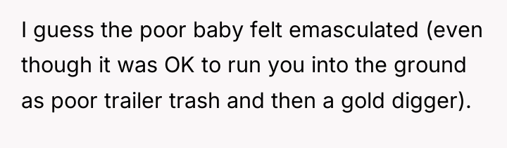 I guess the poor baby felt emasculated (even though it...