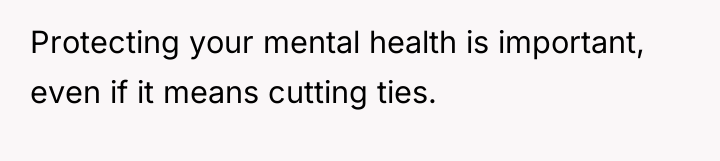 Protecting your mental health is important, even if it means...
