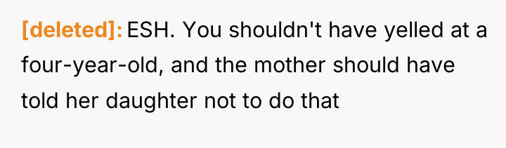 [deleted] ESH. You shouldn't have yelled at a four-year-old, and...