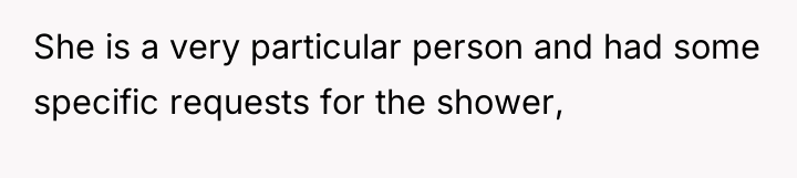 She is a very particular person and had some specific...