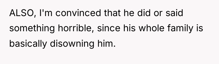 ALSO, I'm convinced that he did or said something horrible,...