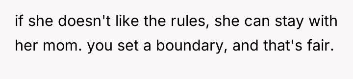 if she doesn't like the rules, she can stay with...