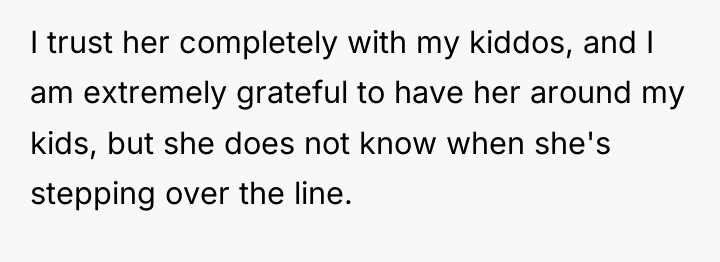 I trust her completely with my kiddos, and I am...