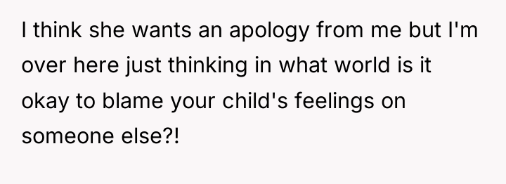 I think she wants an apology from me but I'm...