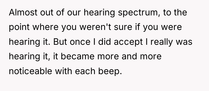 Almost out of our hearing spectrum, to the point where...