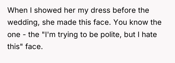 When I showed her my dress before the wedding, she...