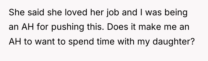 She said she loved her job and I was being...