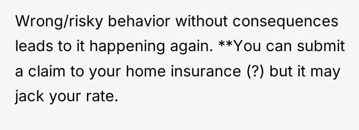 Wrong/risky behavior without consequences leads to it happening again. **You...