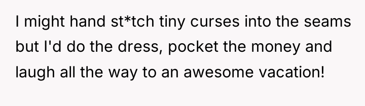 I might hand st*tch tiny curses into the seams but...