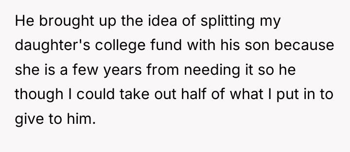 He brought up the idea of splitting my daughter's college...