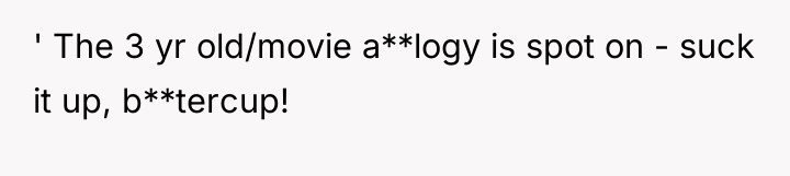 ' The 3 yr old/movie a**logy is spot on -...