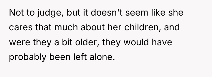 Not to judge, but it doesn't seem like she cares...