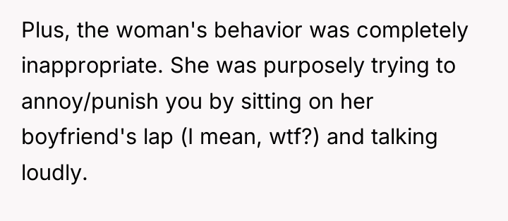 Plus, the woman's behavior was completely inappropriate. She was purposely...