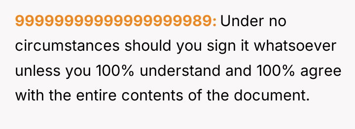 99999999999999999989 Under no circumstances should you sign it whatsoever unless...