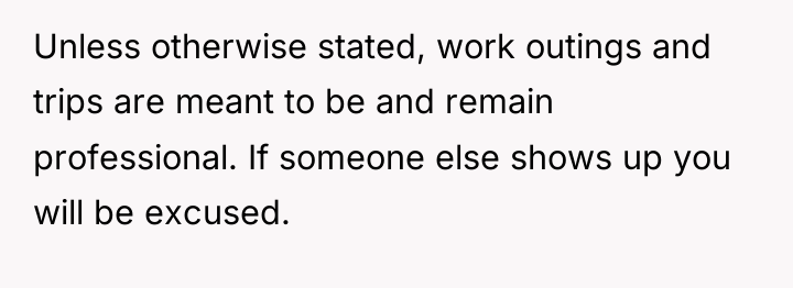 Unless otherwise stated, work outings and trips are meant to...