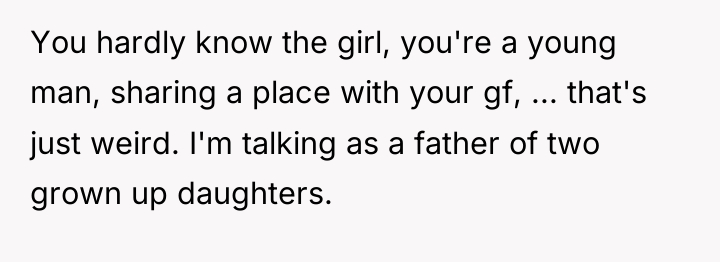You hardly know the girl, you're a young man, sharing...