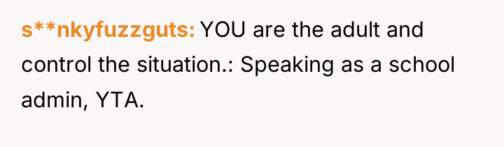 s**nkyfuzzguts YOU are the adult and control the situation.: Speaking...