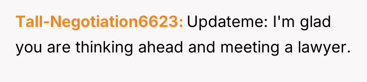 Tall-Negotiation6623 Updateme: I'm glad you are thinking ahead and meeting...