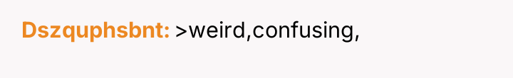 Dszquphsbnt >weird,confusing,