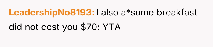 LeadershipNo8193 I also a*sume breakfast did not cost you $70:...