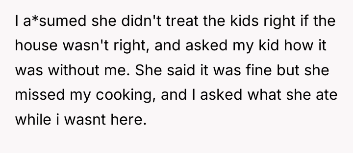 I a*sumed she didn't treat the kids right if the...