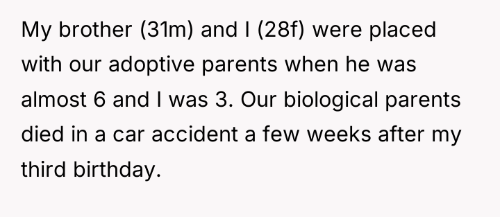 My brother (31m) and I (28f) were placed with our...