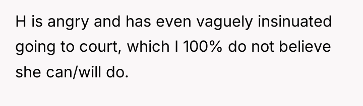 H is angry and has even vaguely insinuated going to...