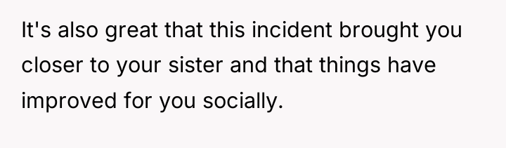 It's also great that this incident brought you closer to...