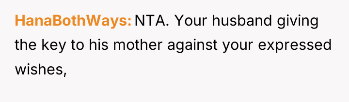HanaBothWays NTA. Your husband giving the key to his mother...