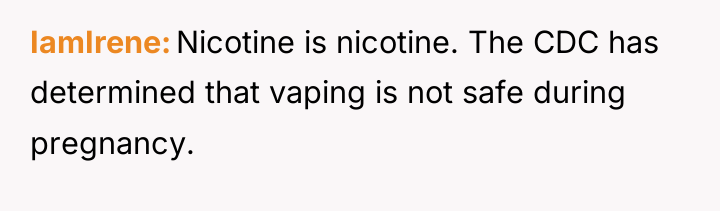 IamIrene Nicotine is nicotine. The CDC has determined that vaping...