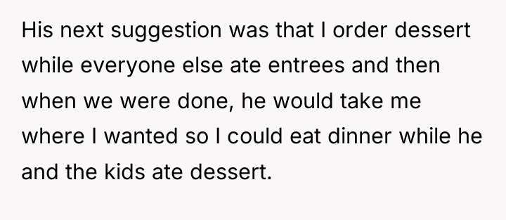 His next suggestion was that I order dessert while everyone...